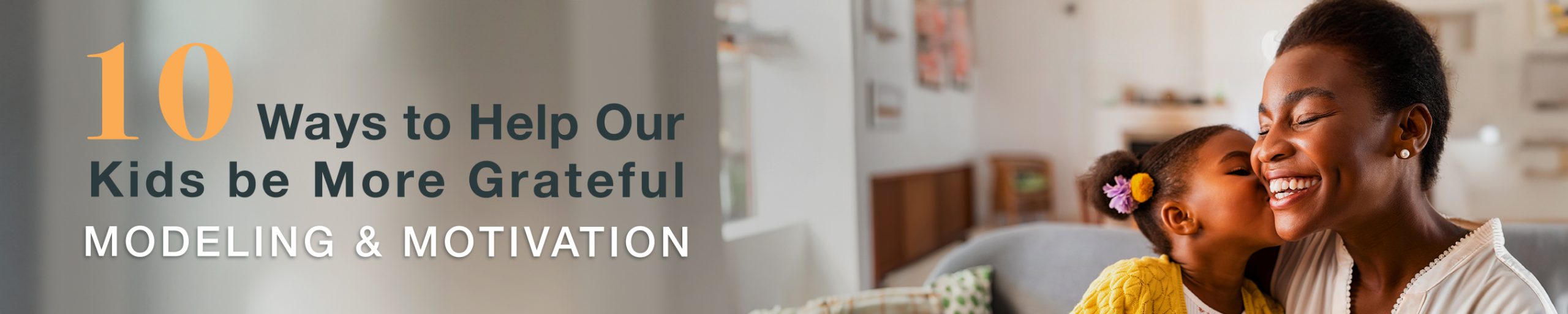 10 Ways to Help Our Kids Be More Grateful